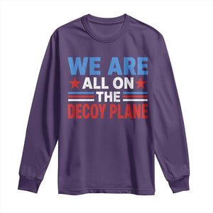 We Are All On The Decoy Plane Long Sleeve Shirt Plane Conspiracy Theory