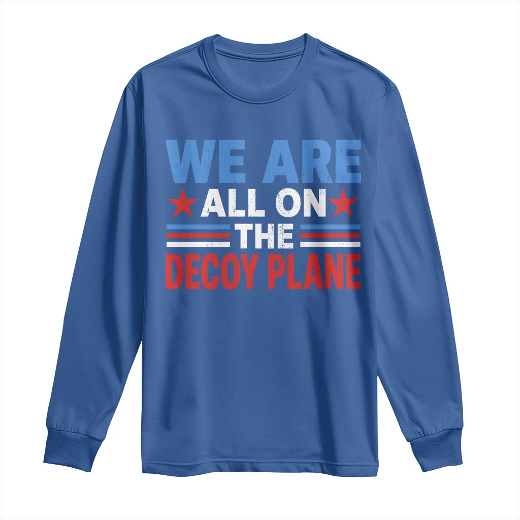 We Are All On The Decoy Plane Long Sleeve Shirt Plane Conspiracy Theory
