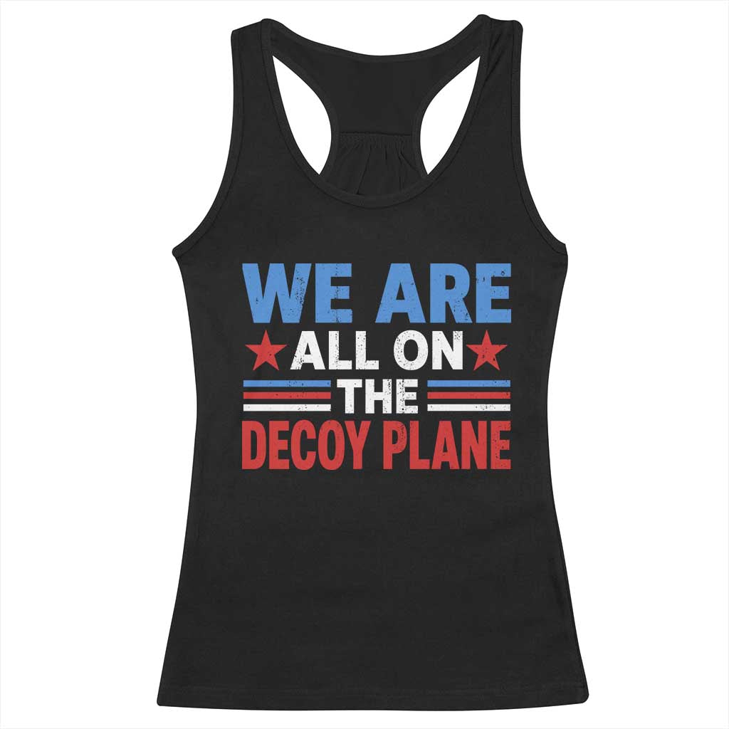 We Are All On The Decoy Plane Racerback Tank Top Plane Conspiracy Theory