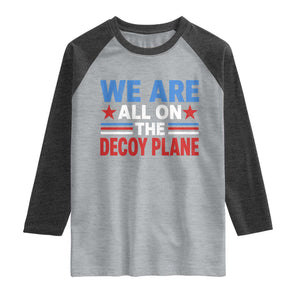 We Are All On The Decoy Plane Raglan Shirt Plane Conspiracy Theory