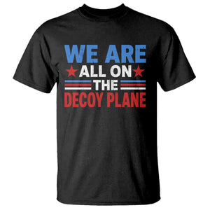 We Are All On The Decoy Plane T Shirt Plane Conspiracy Theory