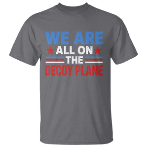 We Are All On The Decoy Plane T Shirt Plane Conspiracy Theory