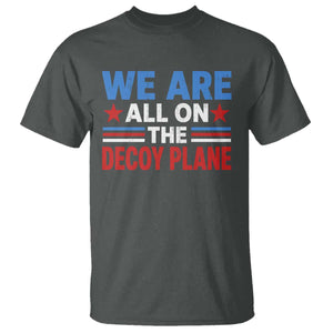 We Are All On The Decoy Plane T Shirt Plane Conspiracy Theory