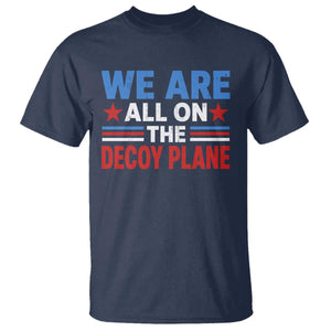 We Are All On The Decoy Plane T Shirt Plane Conspiracy Theory