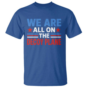 We Are All On The Decoy Plane T Shirt Plane Conspiracy Theory