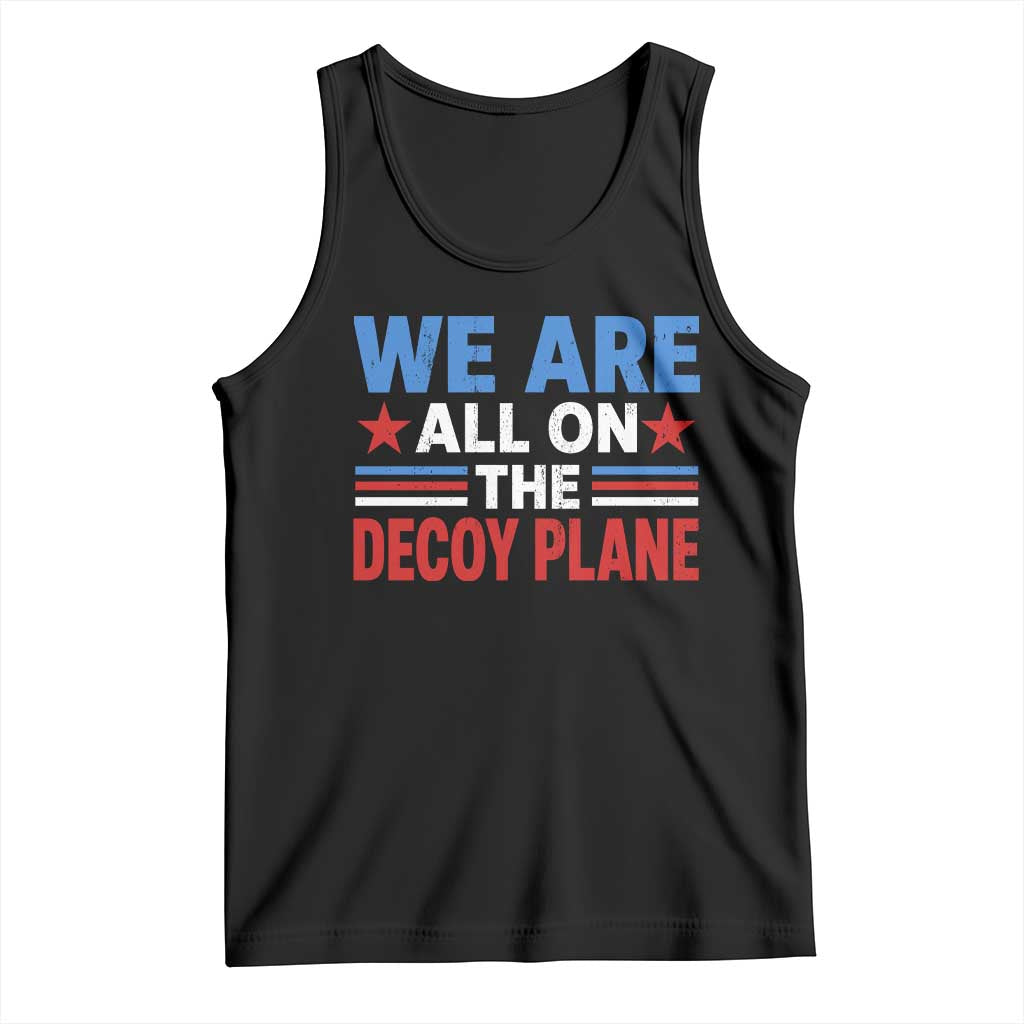 We Are All On The Decoy Plane Tank Top Plane Conspiracy Theory
