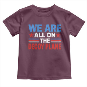 We Are All On The Decoy Plane Toddler T Shirt Plane Conspiracy Theory