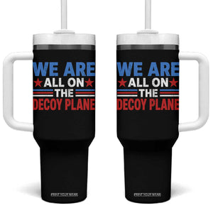 We Are All On The Decoy Plane Tumbler With Handle Plane Conspiracy Theory