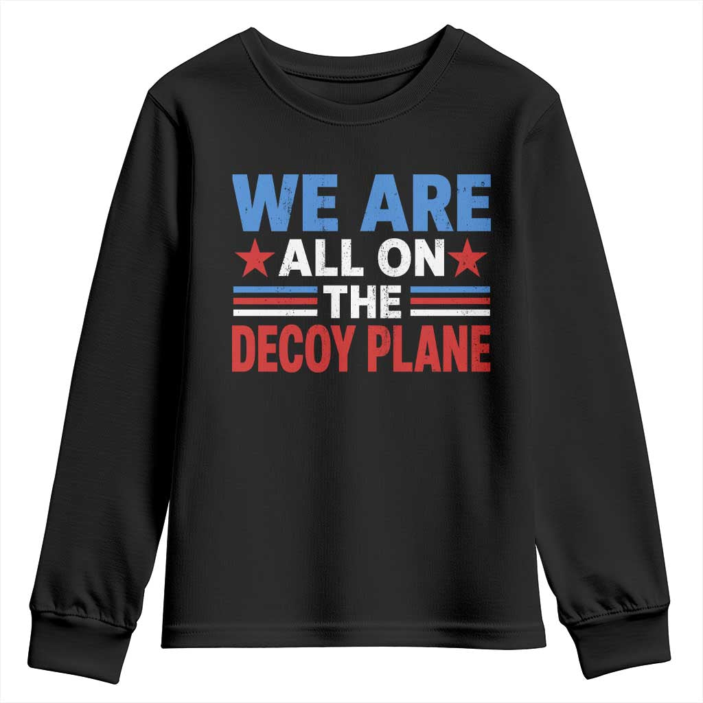 We Are All On The Decoy Plane Youth Sweatshirt Plane Conspiracy Theory