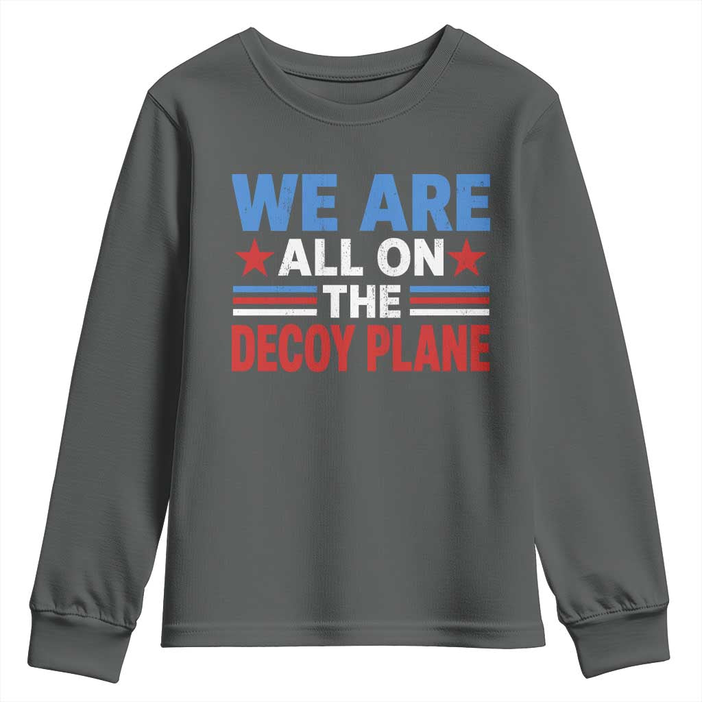 We Are All On The Decoy Plane Youth Sweatshirt Plane Conspiracy Theory