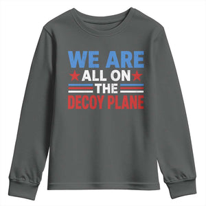 We Are All On The Decoy Plane Youth Sweatshirt Plane Conspiracy Theory
