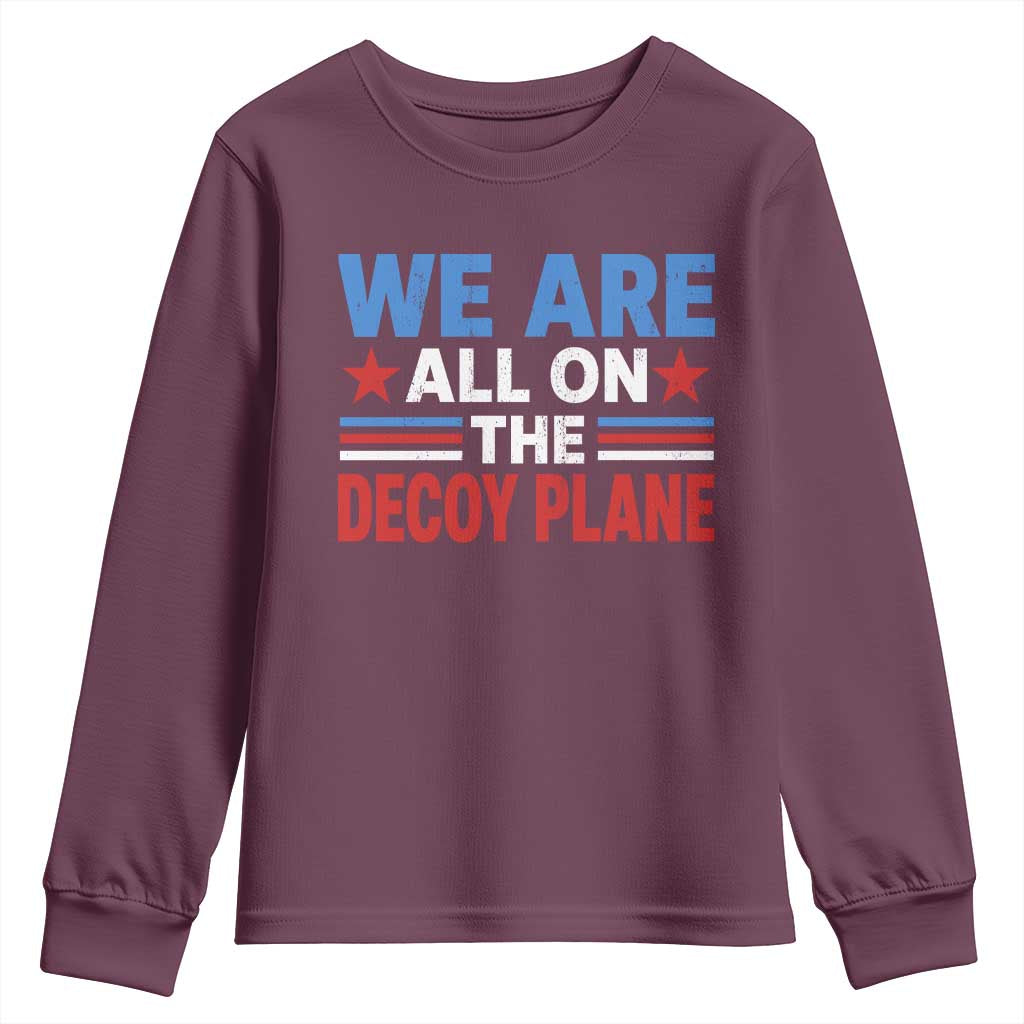 We Are All On The Decoy Plane Youth Sweatshirt Plane Conspiracy Theory