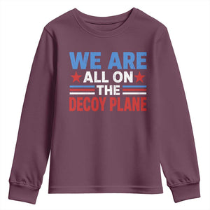 We Are All On The Decoy Plane Youth Sweatshirt Plane Conspiracy Theory