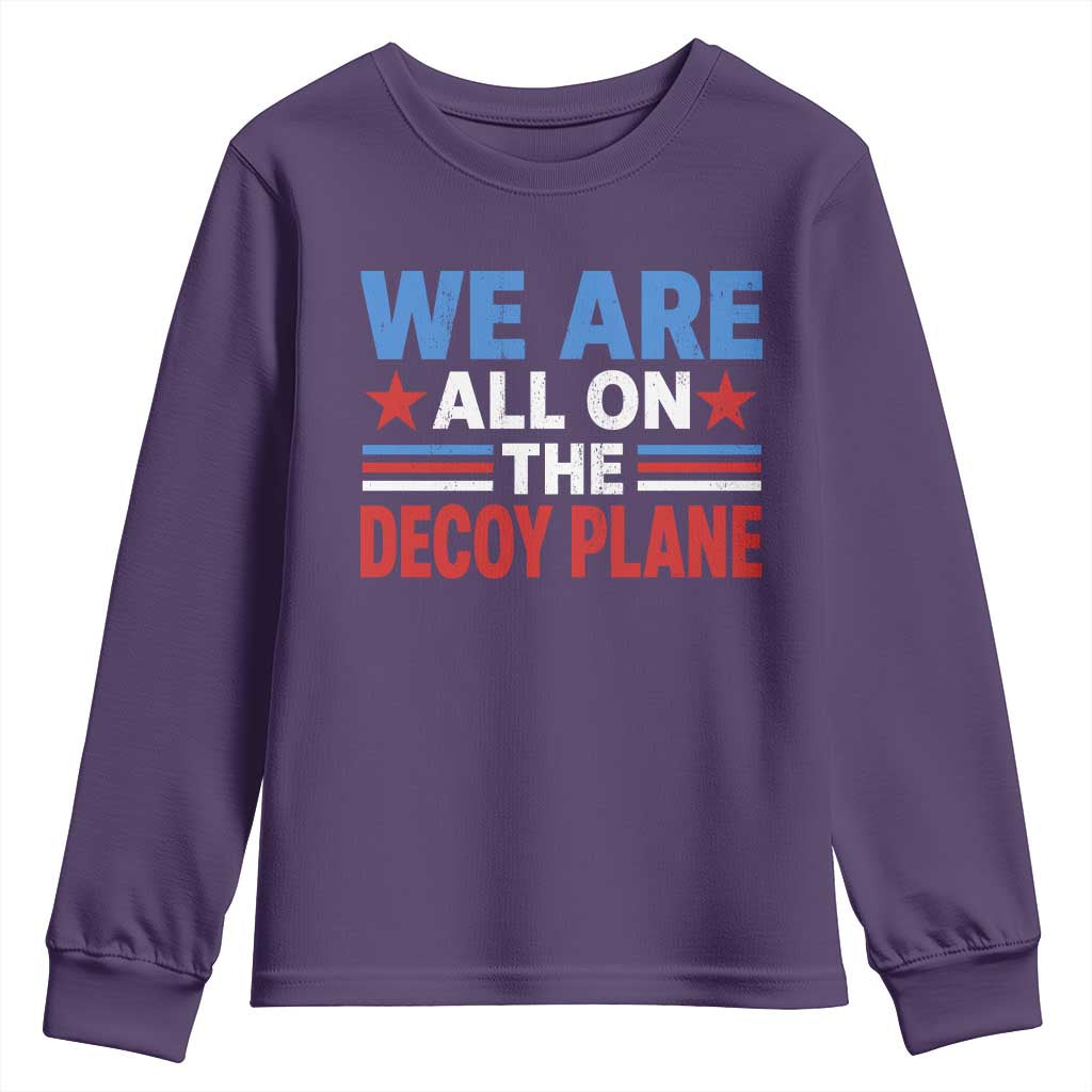 We Are All On The Decoy Plane Youth Sweatshirt Plane Conspiracy Theory