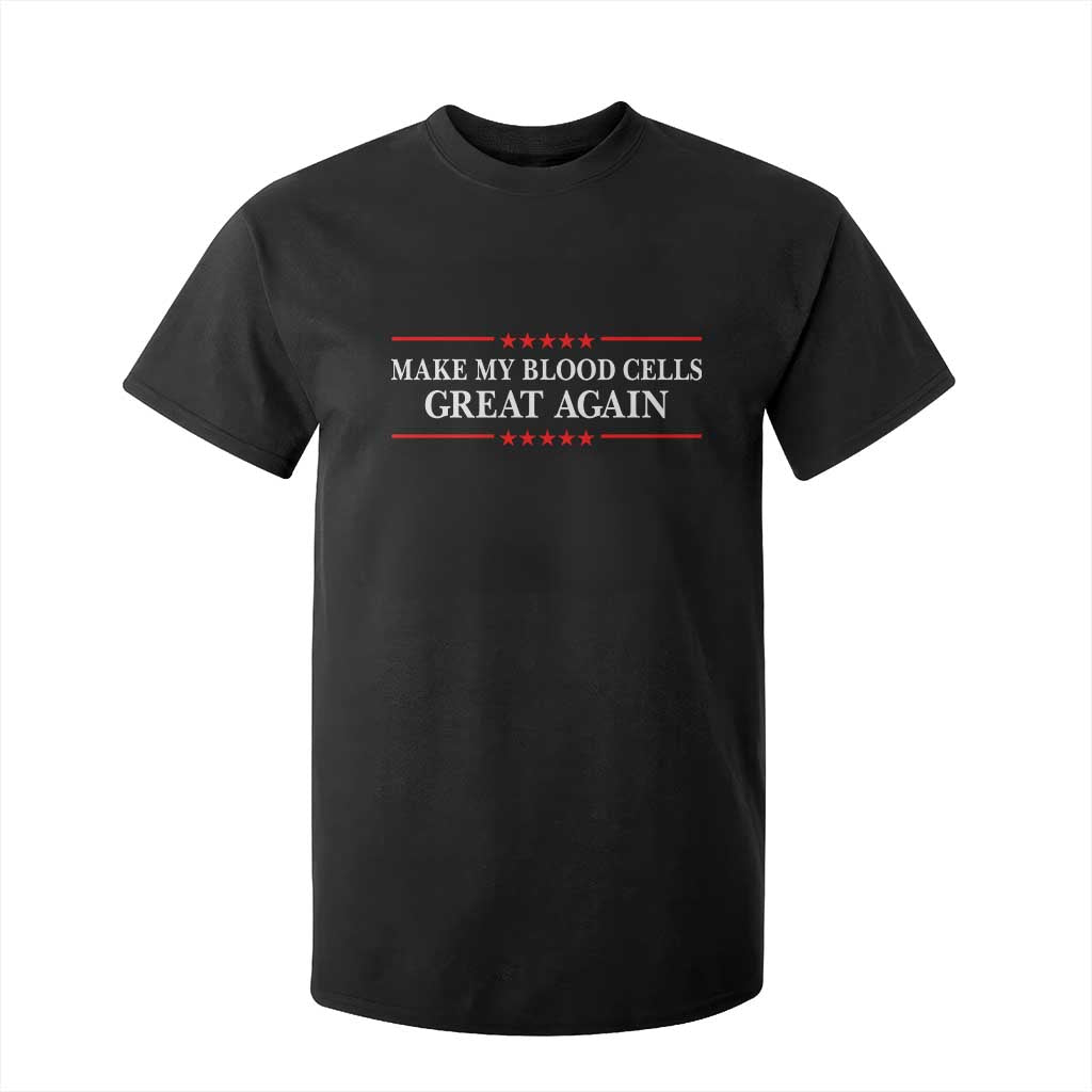 Make My Blood Cells Great Again T Shirt For Kid Funny Leukemia Cancer Awareness