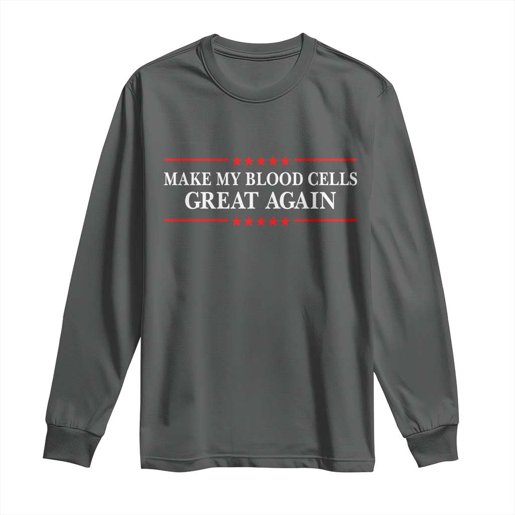 Make My Blood Cells Great Again Long Sleeve Shirt Funny Leukemia Cancer Awareness