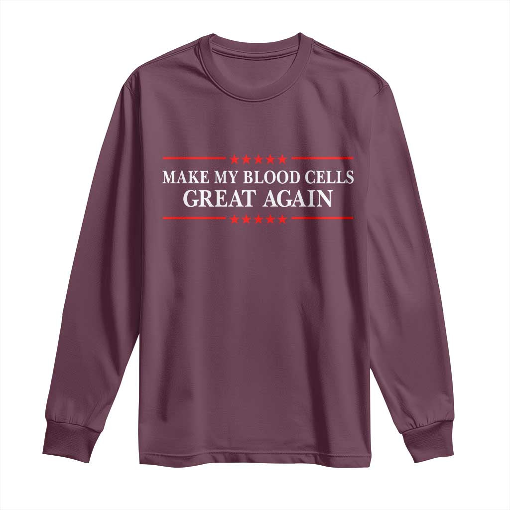 Make My Blood Cells Great Again Long Sleeve Shirt Funny Leukemia Cancer Awareness