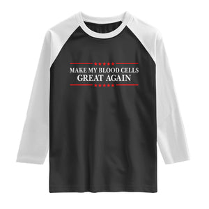 Make My Blood Cells Great Again Raglan Shirt Funny Leukemia Cancer Awareness