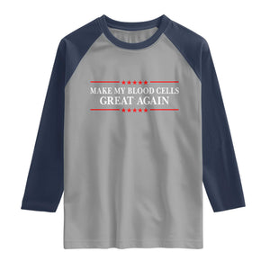 Make My Blood Cells Great Again Raglan Shirt Funny Leukemia Cancer Awareness