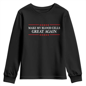 Make My Blood Cells Great Again Youth Sweatshirt Funny Leukemia Cancer Awareness