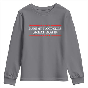 Make My Blood Cells Great Again Youth Sweatshirt Funny Leukemia Cancer Awareness