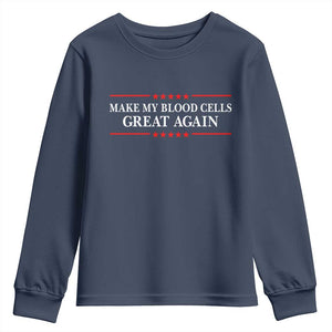 Make My Blood Cells Great Again Youth Sweatshirt Funny Leukemia Cancer Awareness