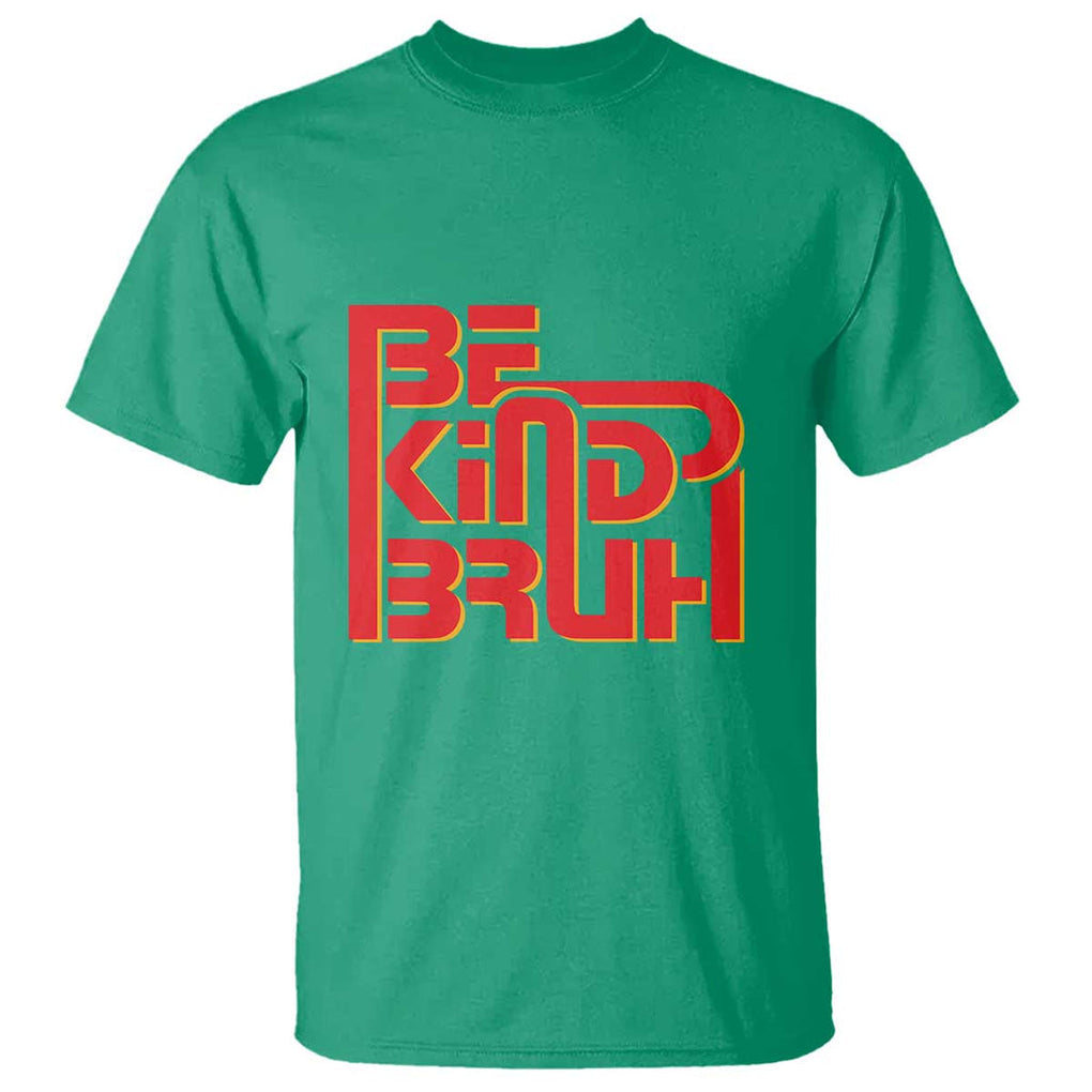 Unity Day Orange T Shirt Bruh Be Kind Anti Bullying Awareness Kindness TS11 Irish Green Print Your Wear