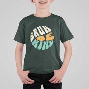 Unity Day T Shirt For Kid Bruh Be Kind Anti Bullying Kindness Orange Shirt TS11 Dark Forest Green Print Your Wear