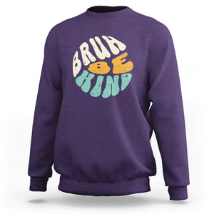 Unity Day Sweatshirt Bruh Be Kind Anti Bullying Kindness Orange Shirt TS11 Purple Print Your Wear