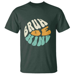 Unity Day T Shirt Bruh Be Kind Anti Bullying Kindness Orange Shirt TS11 Dark Forest Green Print Your Wear