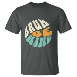 Unity Day T Shirt Bruh Be Kind Anti Bullying Kindness Orange Shirt TS11 Dark Heather Print Your Wear