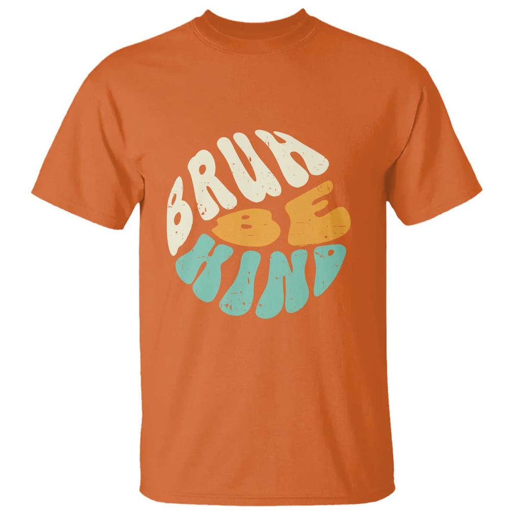 Unity Day T Shirt Bruh Be Kind Anti Bullying Kindness Orange Shirt TS11 Orange Print Your Wear