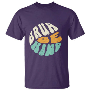 Unity Day T Shirt Bruh Be Kind Anti Bullying Kindness Orange Shirt TS11 Purple Print Your Wear