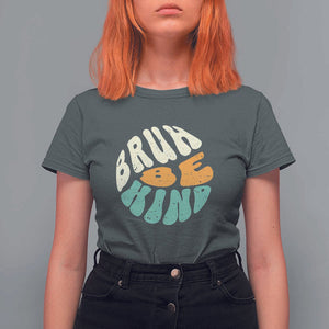 Unity Day T Shirt For Women Bruh Be Kind Anti Bullying Kindness Orange Shirt TS11 Dark Heather Print Your Wear