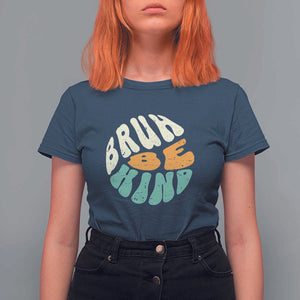 Unity Day T Shirt For Women Bruh Be Kind Anti Bullying Kindness Orange Shirt TS11 Navy Print Your Wear