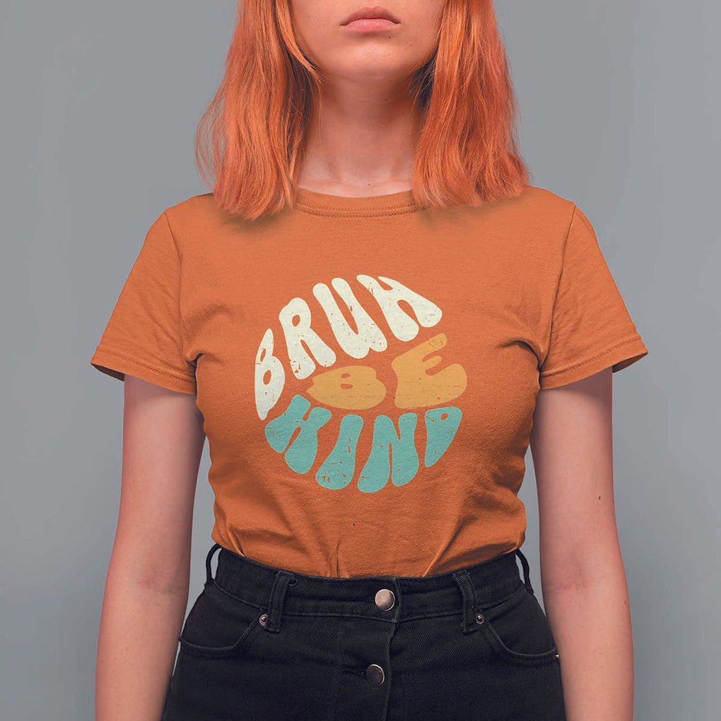 Unity Day T Shirt For Women Bruh Be Kind Anti Bullying Kindness Orange Shirt TS11 Orange Print Your Wear