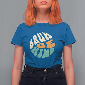 Unity Day T Shirt For Women Bruh Be Kind Anti Bullying Kindness Orange Shirt TS11 Royal Blue Print Your Wear