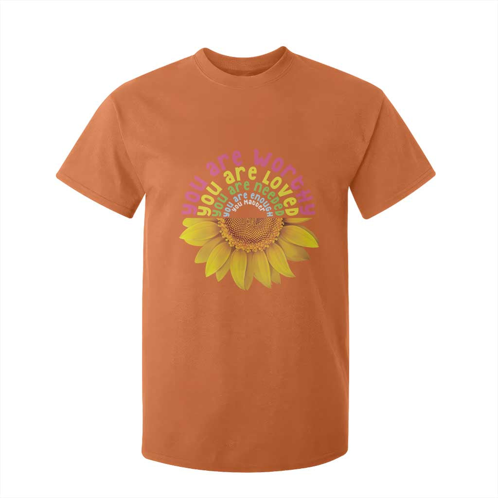 Unity Day T Shirt For Kid You Are Worthy You Are Loved You Are Needeed You Matter Sunflower TS11 Orange Print Your Wear