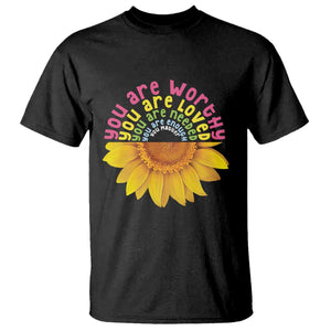 Unity Day T Shirt You Are Worthy You Are Loved You Are Needeed You Matter Sunflower TS11 Black Print Your Wear