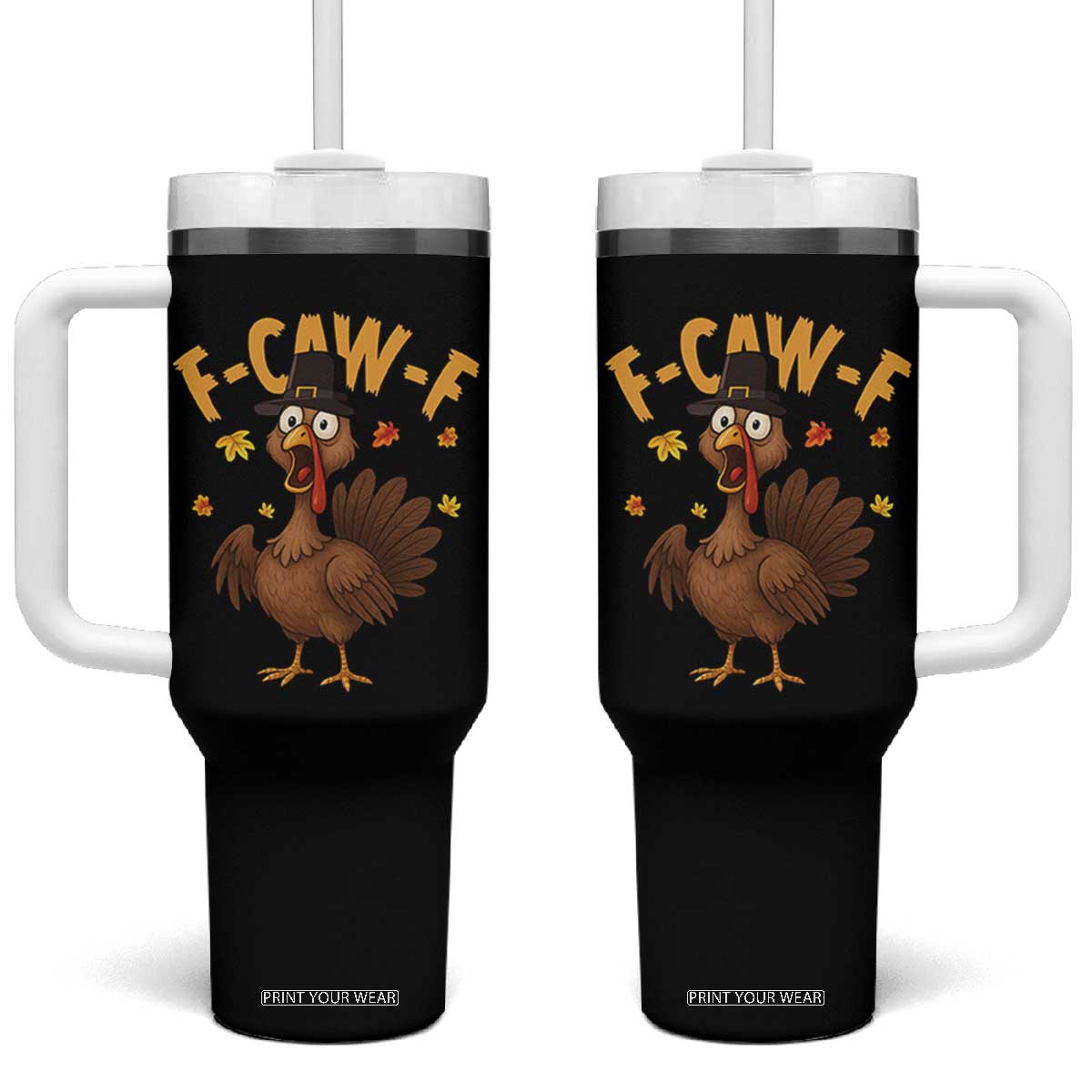 Funny F Caw F Thanksgiving Turkey Tumbler With Handle Poultry Humor TS11 One Size: 40 oz Black Print Your Wear