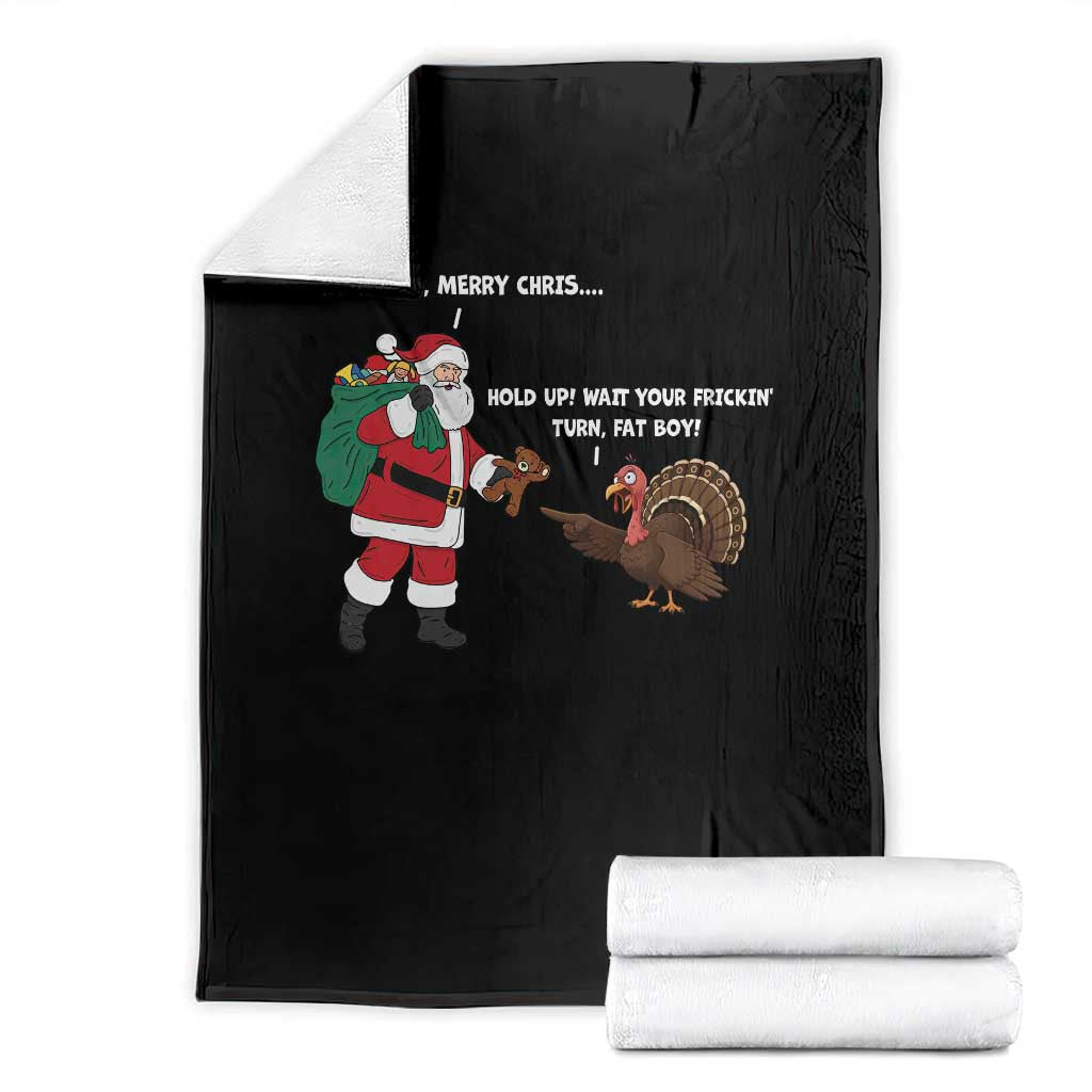 Funny Thanksgiving Christmas Throw Blanket Wait Your Turn Fat Boy Santa Turkey Thanksmas TS11 Black Print Your Wear