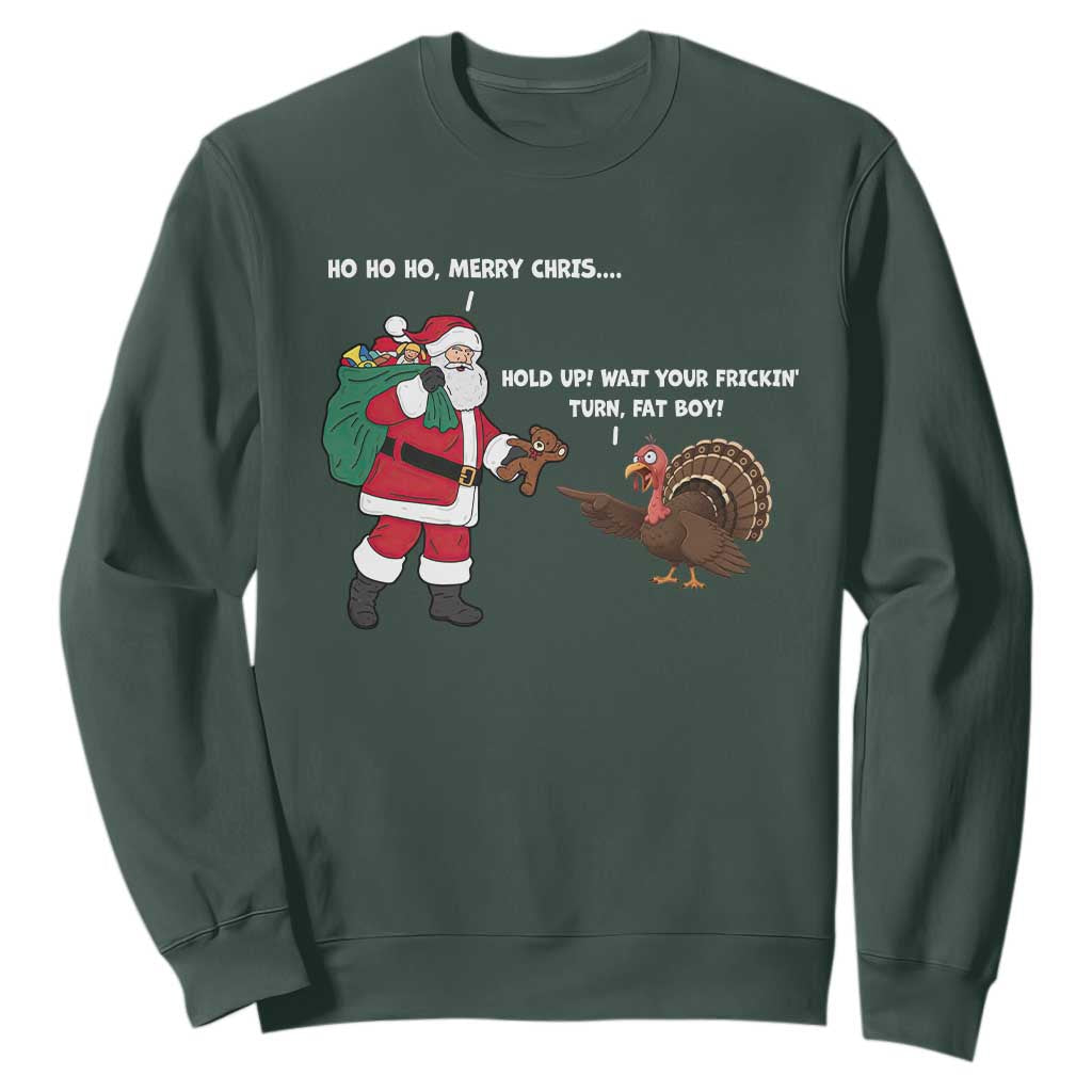 Funny Thanksgiving Christmas Sweatshirt Wait Your Turn Fat Boy Santa Turkey Thanksmas TS11 Dark Forest Green Print Your Wear