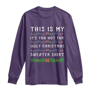 Funny Christmas Long Sleeve Shirt This Is My It's Too Hot For Ugly Christmas Sweater Shirt TS11 Purple Print Your Wear