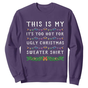 Funny Christmas Sweatshirt This Is My It's Too Hot For Ugly Christmas Sweater Shirt TS11 Purple Print Your Wear