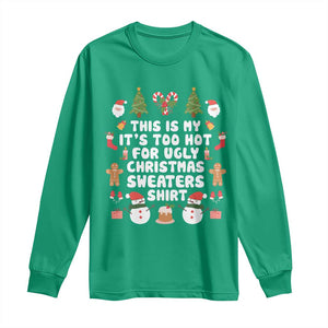 Funny Christmas Long Sleeve Shirt This Is My It's Too Hot For Ugly Christmas Sweater Shirt Xmas TS11 Irish Green Print Your Wear