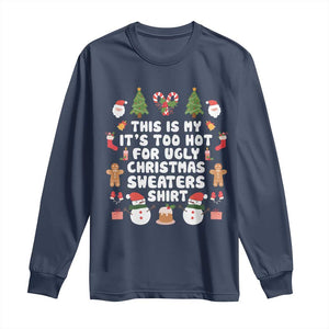 Funny Christmas Long Sleeve Shirt This Is My It's Too Hot For Ugly Christmas Sweater Shirt Xmas TS11 Navy Print Your Wear