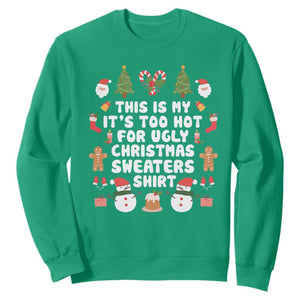 Funny Christmas Sweatshirt This Is My It's Too Hot For Ugly Christmas Sweater Shirt Xmas TS11 Irish Green Print Your Wear