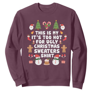 Funny Christmas Sweatshirt This Is My It's Too Hot For Ugly Christmas Sweater Shirt Xmas TS11 Maroon Print Your Wear