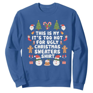 Funny Christmas Sweatshirt This Is My It's Too Hot For Ugly Christmas Sweater Shirt Xmas TS11 Royal Blue Print Your Wear