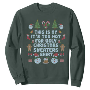 Funny Christmas Sweatshirt This Is My It's Too Hot For Ugly Christmas Sweater Shirt Knitted Xmas TS11 Dark Forest Green Print Your Wear